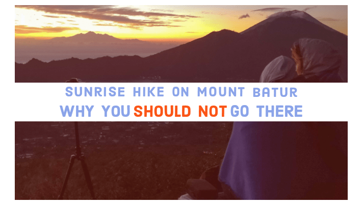 Sunrise hike on Mount Batur: why you shouldn't go there blog post